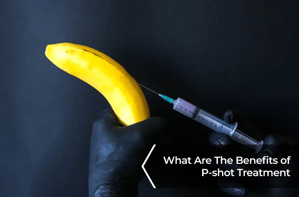 Benefits of P-shot Treatment