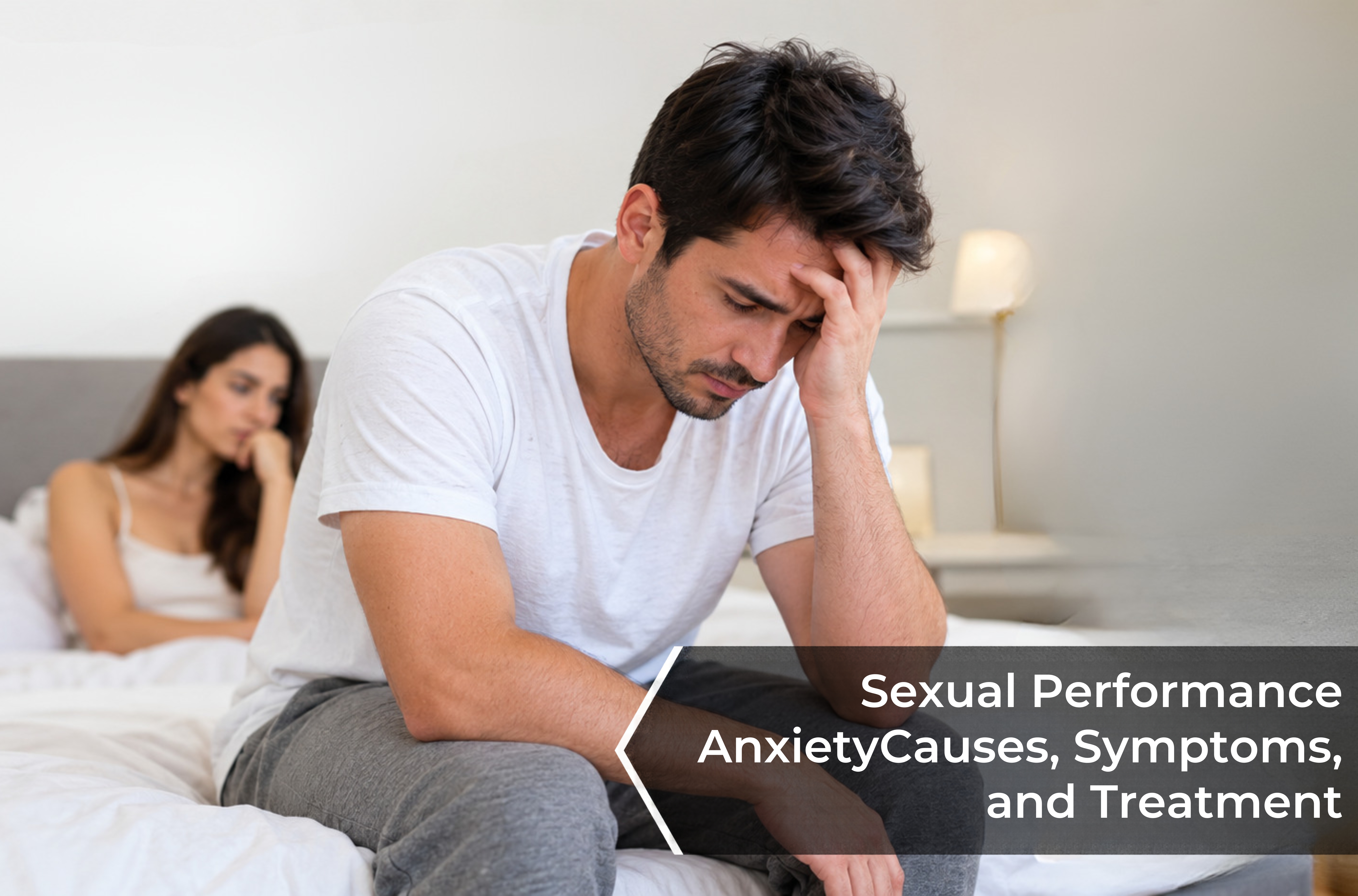 Sexual Performance Anxiety: Causes, Symptoms, and Treatment